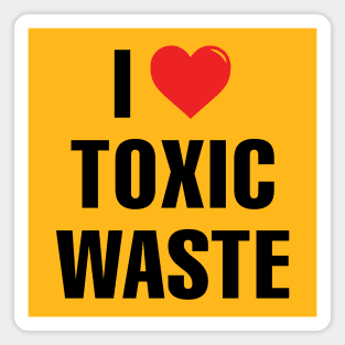 I LOVE TOXIC WASTE Magnet